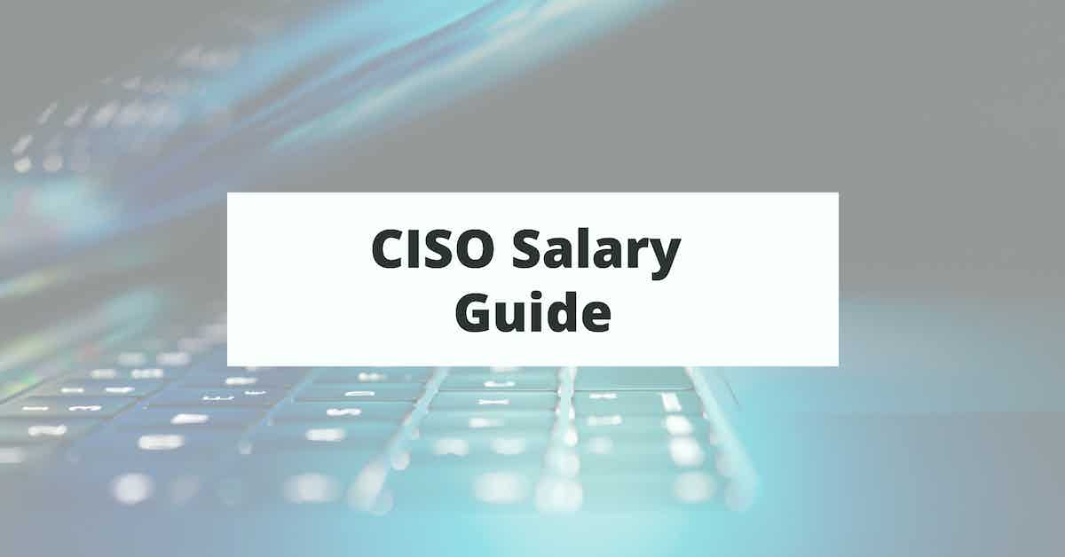 CISO Salary How Much Can You Earn as a Chief Information Security